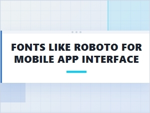 Modern Humanist Sans-Serif Fonts for Mobile Interfaces