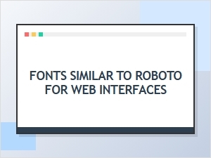 Top Roboto Alternatives for Clean Web Interfaces