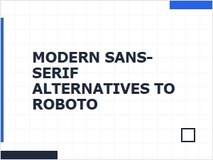 Modern Sans-Serif Alternatives to Roboto